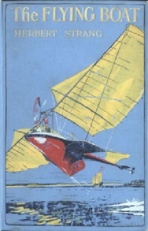 [Gutenberg 41366] • The Flying Boat: A Story of Adventure and Misadventure